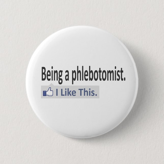 Being a Phlebotomist ... I Like This 2 Inch Round Button (Front)