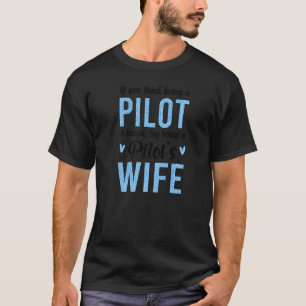 Being A Pilot's Wife Of A Pilot Wife Airplane Pilo T-Shirt