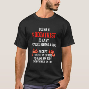 Being a Podiatrist Is Easy  Podiatry Humor Foot Do T-Shirt
