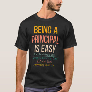 Being A Principal Is Easy Fun Sarcastic Quote Scho T-Shirt