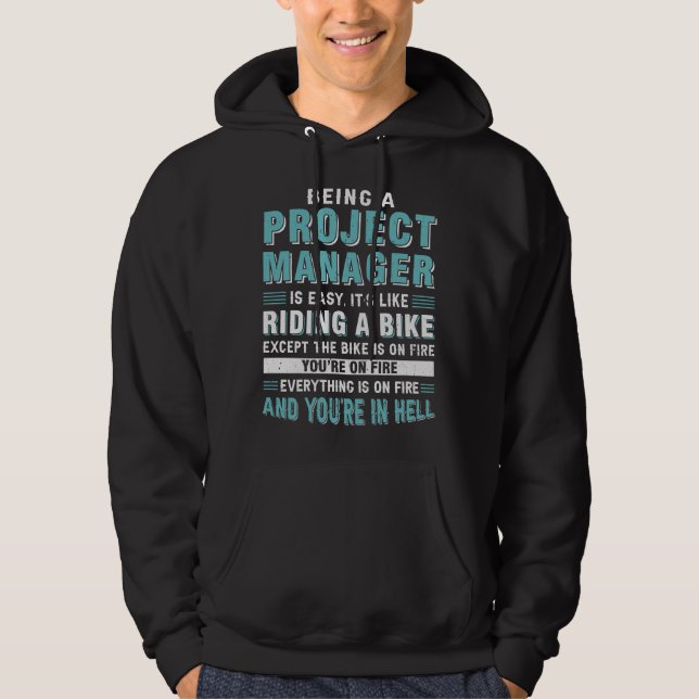 Being a Project Manager is Easy Its Like Riding a Hoodie (Front)
