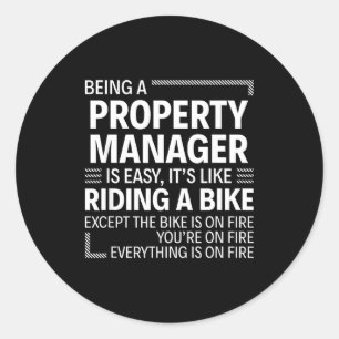 Being A Property Manager Is Easy It's Like Riding Classic Round Sticker