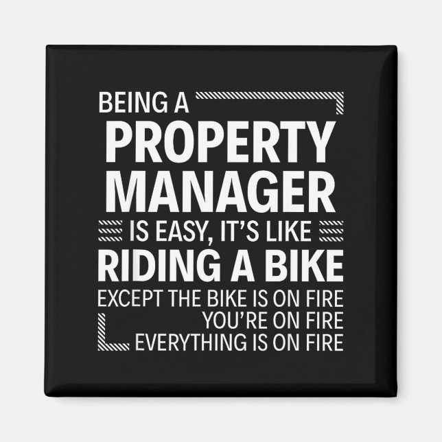Being A Property Manager Is Easy It's Like Riding  Magnet (Front)