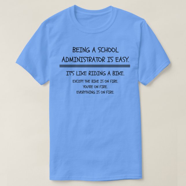 Being a School Administrator is Easy T-Shirt (Design Front)
