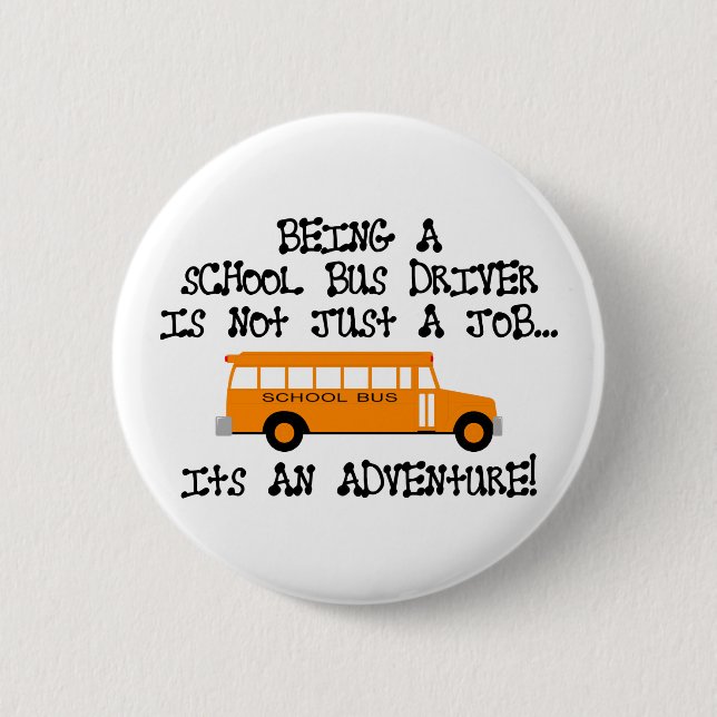 Being A School Bus Driver ... Is An Adventure 2 Inch Round Button (Front)