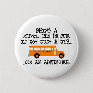 Being A School Bus Driver ... Is An Adventure 2 Inch Round Button