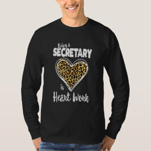 Being A Secretary Is Heart Work School Secretary L T-Shirt