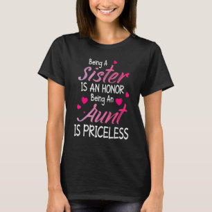 Being A Sister Is An Honour Being An Aunt Is Price T-Shirt