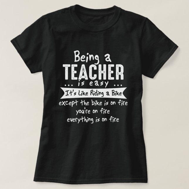 Being A Teacher Is Easy Funny Novelty T-Shirt (Design Front)
