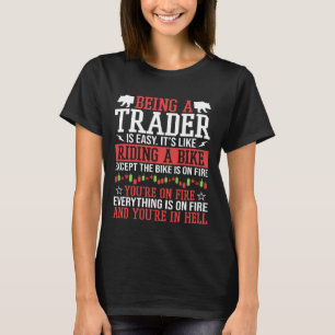 Being A Trader Isn't Easy Stock Forex Trading T-Shirt