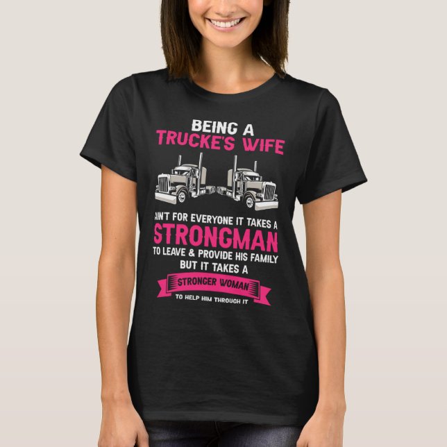 Being A Trucker Wife Is Not For Everyone Strong Wo T-Shirt (Front)