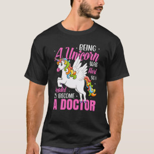 Being A Unicorn Medical Doctor Med School Students T-Shirt