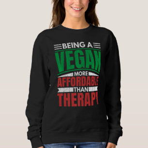 Being A Vegan Is Therapy Vegetarian Vegetables Foo Sweatshirt
