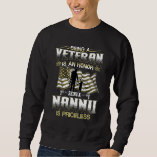 Being A Veteran Is An Honor Being A Nannu Is Price Sweatshirt