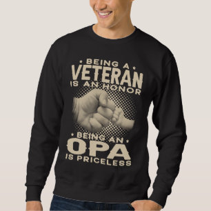 Being a Veteran is an Honour being an Opa is Price Sweatshirt