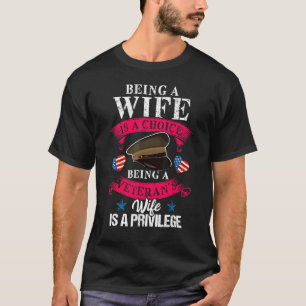Being a Veteran's Wife Is A Privilege Veterans Day T-Shirt