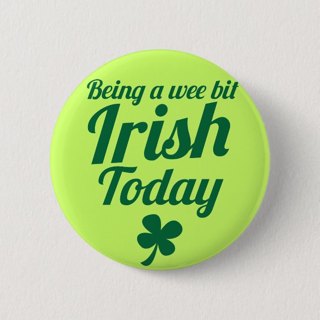 Being a wee bit Irish today St Patricks day design 2 Inch Round Button (Front)