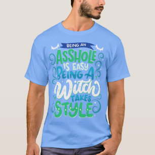 Being A Witch Takes Style Halloween T-Shirt