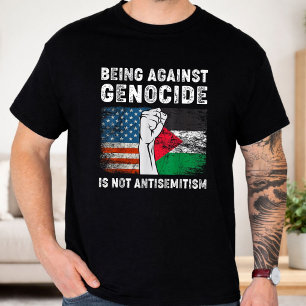 Being Against Genocide Is Not Antisemitism T-Shirt