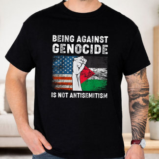 Being Against Genocide Is Not Antisemitism T-Shirt