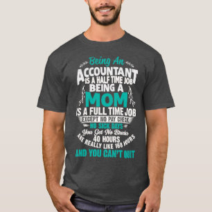 Being An Accountant Mom Accountant Xmas Gift T-Shirt