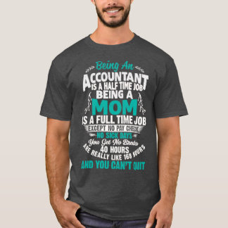 Being An Accountant Mom Accountant Xmas Gift T-Shirt