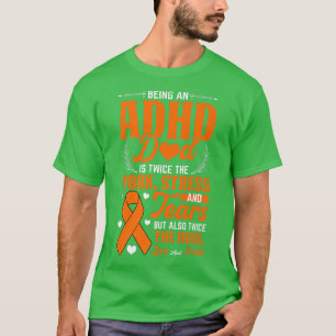 Being An ADHD Dad National ADHD Awareness Day Oran T-Shirt