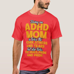 Being An ADHD Mom Is T-Shirt