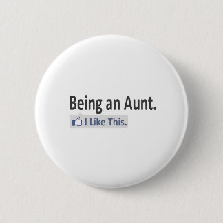 Being an Aunt...I Like This 2 Inch Round Button