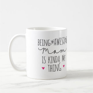 Being an awesome Mom is kinda my thing mug