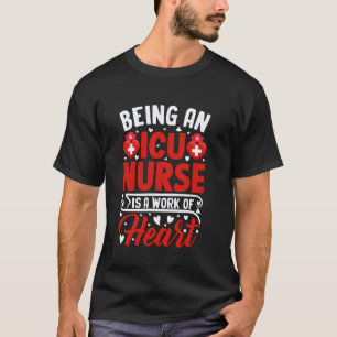 Being an ICU Nurse A Heartfelt Calling Inspiration T-Shirt