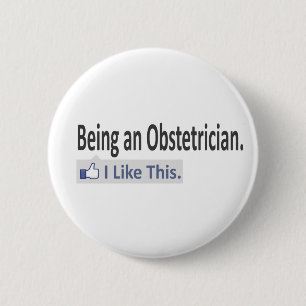 Being an Obstetrician...I Like This 2 Inch Round Button