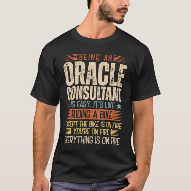 Being An Oracle Consultant Is Easy T-Shirt (Front)