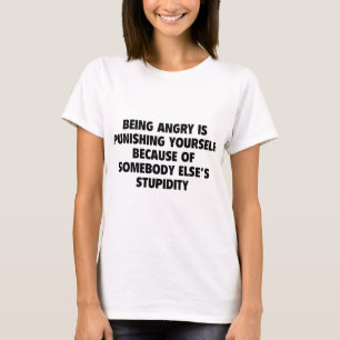 Being Angry Is Punishing Yourself T-Shirt