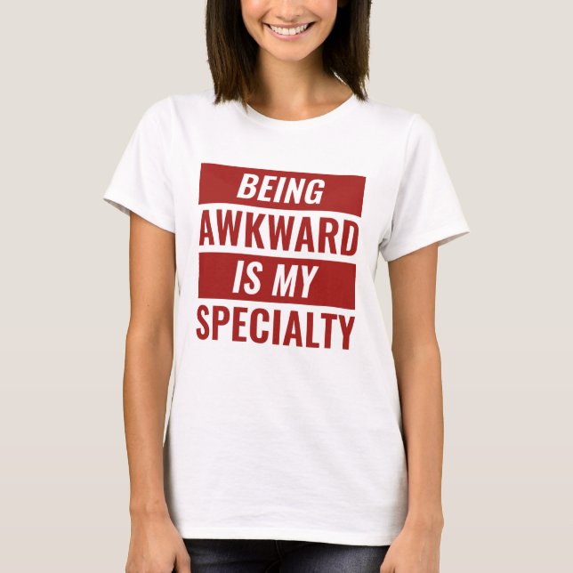 Being Awkward T-Shirt (Front)