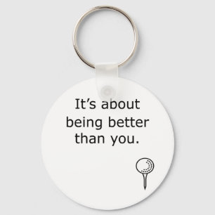 Being Better Than You Golf Design Keychain