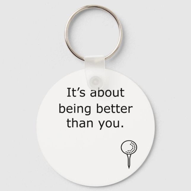Being Better Than You Golf Design Keychain (Front)