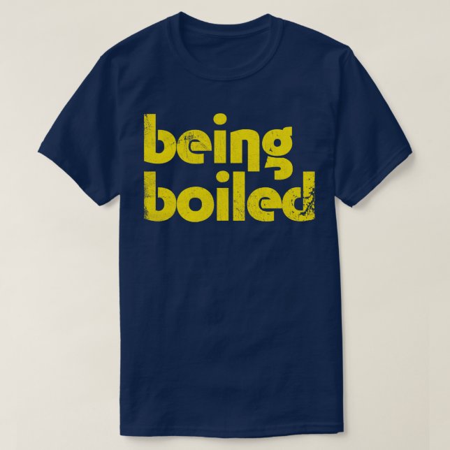 Being Boiled T-Shirt (Design Front)