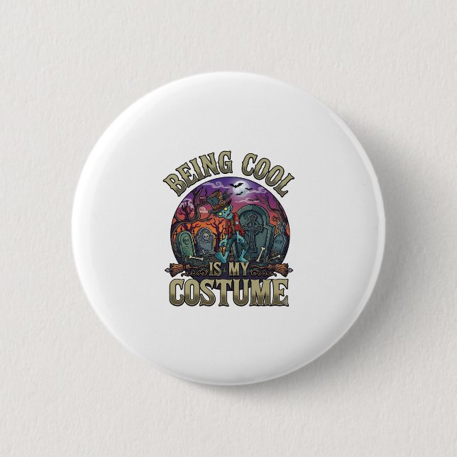 Being Cool Is Costume Halloween Zombie Graveyard_1 2 Inch Round Button (Front)