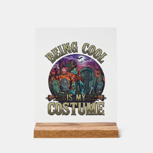 Being Cool Is Costume Halloween Zombie Graveyard_1 Acrylic Sign