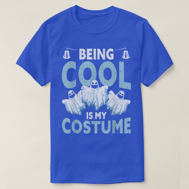 Being Cool Is My Costume  Halloween Apparel Funny  T-Shirt (Design Front)