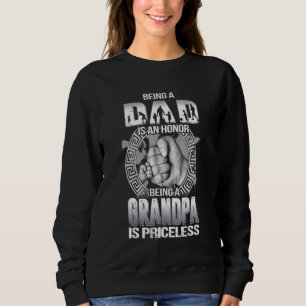 Being Dad Is An Honour Being Grandpa Is Pricelessf Sweatshirt