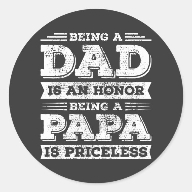 Being Dad is an Honour Being Papa is Priceless Classic Round Sticker (Front)