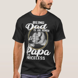 Being Dad Is An Honour Being Papa Is Priceless  Fa T-Shirt