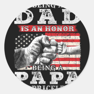 Being Dad Is An Honour Being Papa Is Priceless Fat Classic Round Sticker