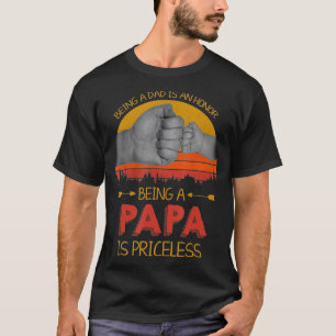 Being Dad Is An Honour Being Papa Is Priceless Fat T-Shirt