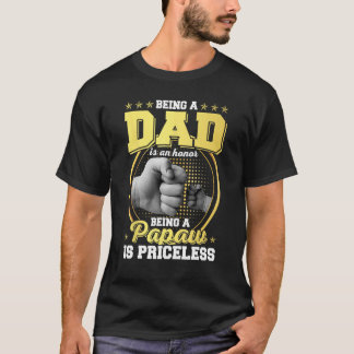 Being dad Is An Honour Being Papaw Is Priceless Fa T-Shirt