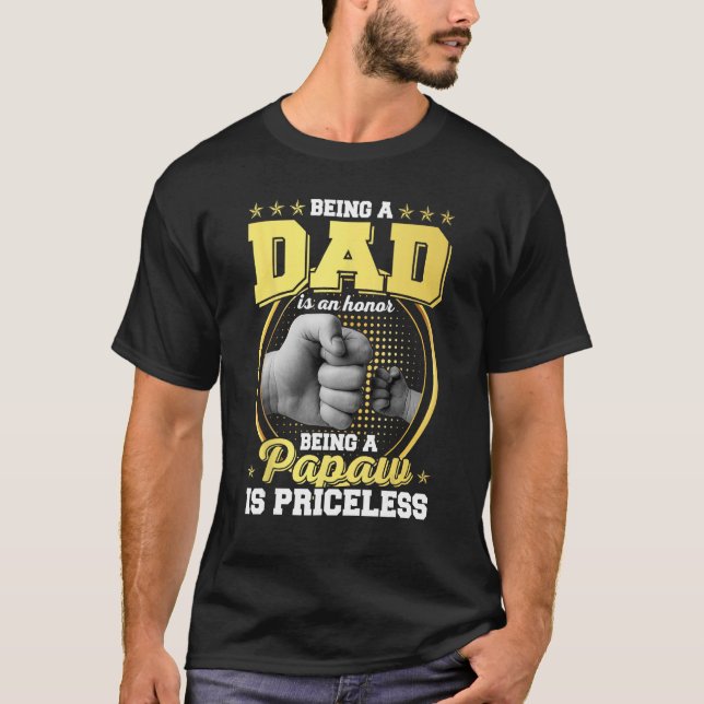 Being dad Is An Honour Being Papaw Is Priceless Fa T-Shirt (Front)
