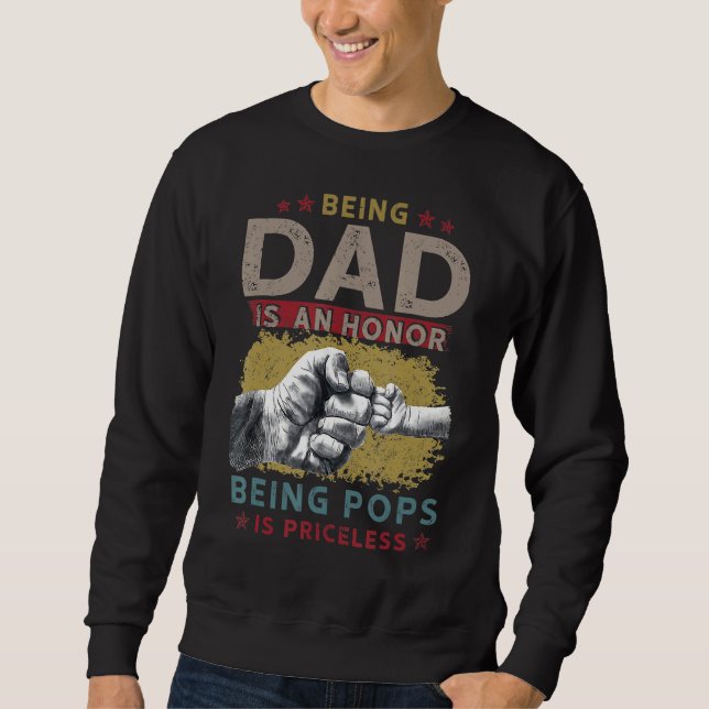 Being Dad Is An Honour Being Pops Is Priceless Sweatshirt (Front)