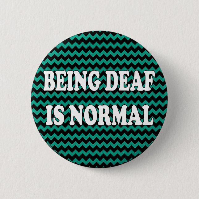 Being Deaf is Normal 2 Inch Round Button (Front)